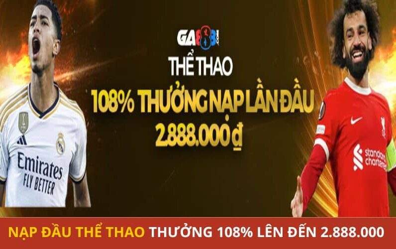 Thưởng nạp đầu thể thao thưởng 108% lên đến 2.888.000 Thưởng nạp đầu thể thao thưởng 108% lên đến 2.888.000