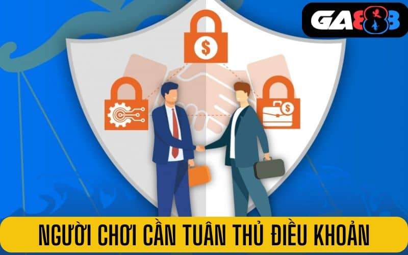 Người chơi tham gia cần tuân thủ điều khoản và điều kiện GA888 Người chơi tham gia cần tuân thủ điều khoản và điều kiện GA888