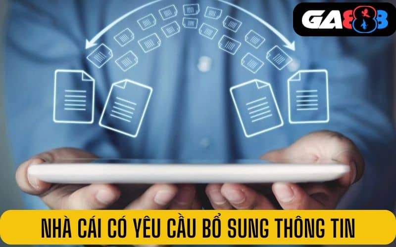 Nhà cái có thể yêu cầu bổ sung thêm thông tin cần thiết Nhà cái có thể yêu cầu bổ sung thêm thông tin cần thiết