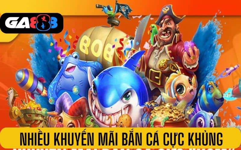 Nhiều khuyến mãi bắn cá cực khủng Nhiều khuyến mãi bắn cá cực khủng