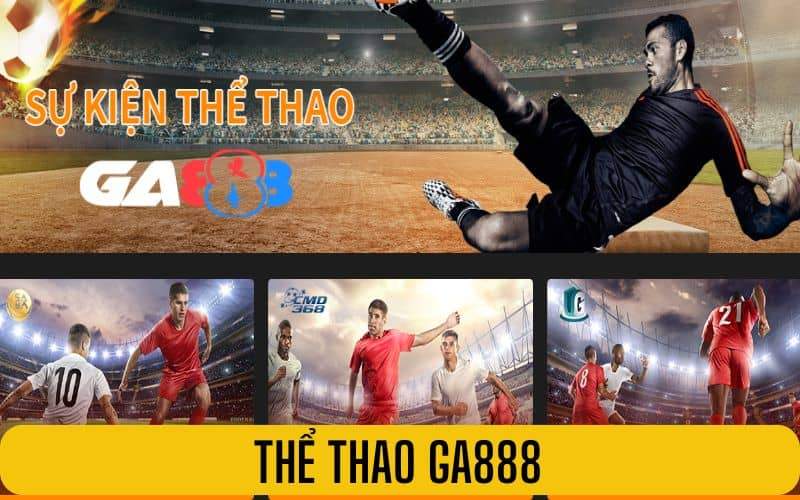 Thể thao GA888 mang đến nhiều giải đấu và kèo cược hấp dẫn Thể thao GA888 mang đến nhiều giải đấu và kèo cược hấp dẫn