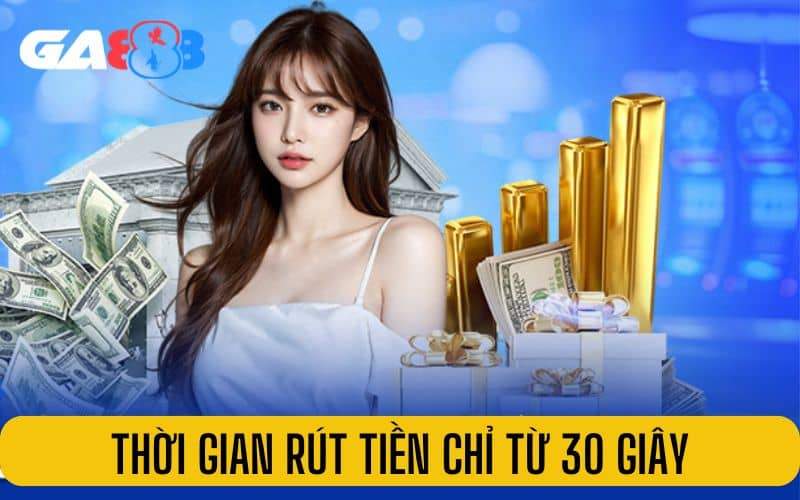 Thời gian rút tiền GA888 về tài khoản chỉ mất 30 giây Thời gian rút tiền GA888 về tài khoản chỉ mất 30 giây