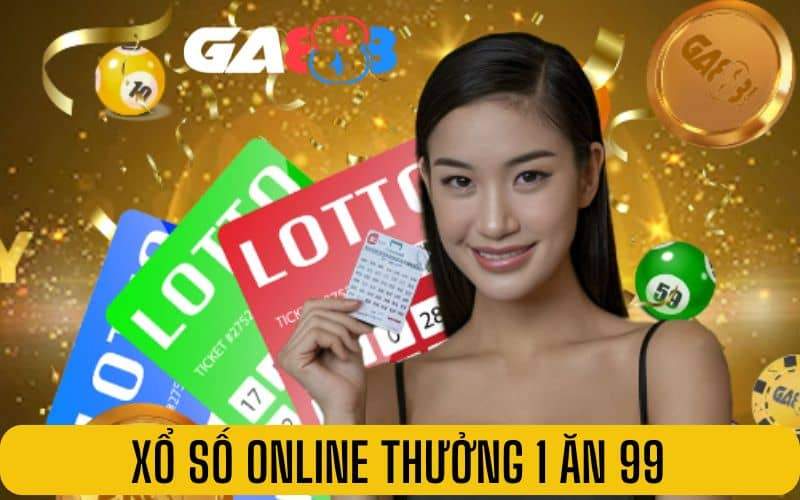 Xổ số online có mức thưởng khủng lên đến 1 ăn 99 Xổ số online có mức thưởng khủng lên đến 1 ăn 99